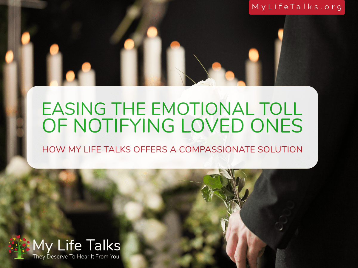 Easing the Emotional Toll of Notifying Loved Ones: How My Life Talks Offers a Compassionate Solution